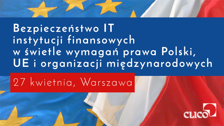 Konferencja "Bezpieczeństwo IT instytucji finansowych w świetle wymagań prawa Polski, UE i organizacji międzynarodowych"