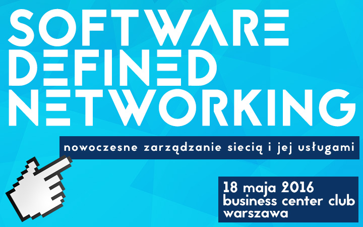 Konferencja Clico „Software Defined Networking – nowoczesne zarządzanie siecią i jej usługami” 