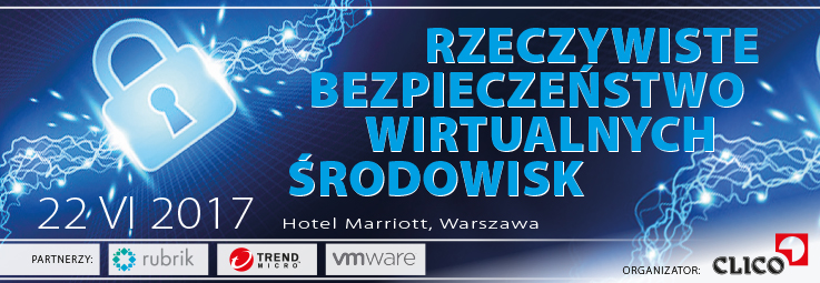 Konferencja CLICO "Rzeczywista ochrona środowisk wirtualnych" - 22.06.2017