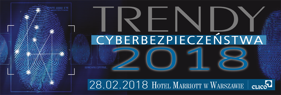 Konferencja CLICO "Trendy cyberbezpieczeństwa 2018"