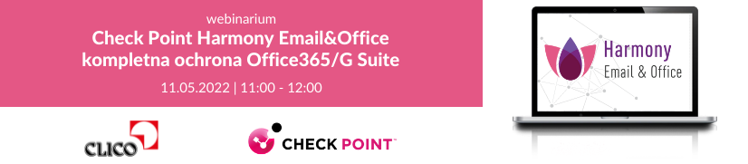 Webinarium - Harmony Email&Office – kompletna ochrona Office365/G Suite -  11.05.2022 / 11:00