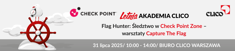 Letnia Akademia CLICO 2025 - Flag Hunter: Śledztwo w Check Point Zone – warsztaty Capture The Flag - 31.07.2025 - Biuro CLICO Warszawa