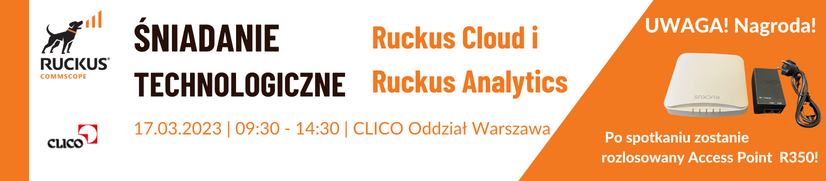 Śniadanie technologiczne CommScope Ruckus - Ruckus Cloud i Ruckus Analytics - 17.03.2023 - Warszawa