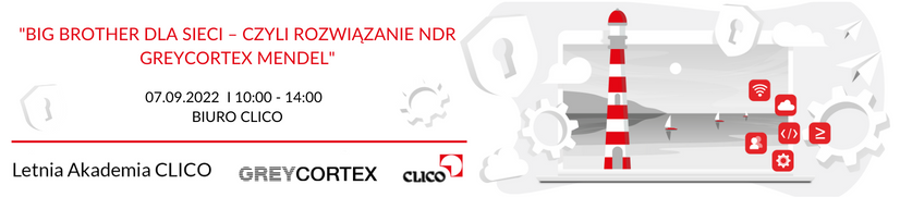 Letnia Akademia CLICO 2022 - GreyCortex - "Big Brother dla sieci – czyli rozwiązanie NDR GREYCORTEX Mendel" - 07.09.2022