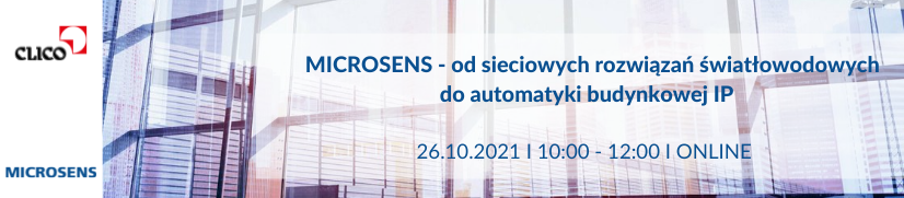 Webinarium "MICROSENS - Od sieciowych rozwiązań światłowodowych do automatyki budynkowej IP" - 26.10.2021