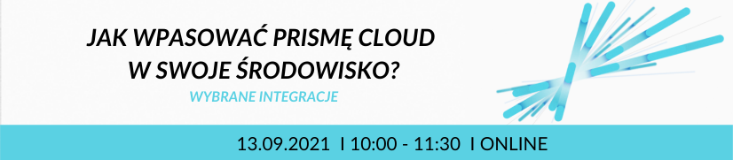 Webinarium Palo Alto Networks "Jak wpasować Prismę Cloud w swoje środowisko? - wybrane integracje" - 13.09.2021