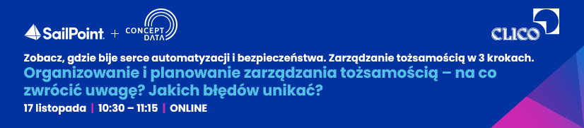 Webinarium SailPoint - Organizowanie i planowanie zarządzania tożsamością – na co zwrócić uwagę? Jakich błędów unikać? - 17.11.2022 - Concept Data