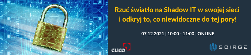 Webinarium Scirge - Rzuć światło na Shadow IT w swojej sieci i odkryj to co niewidoczne do tej pory! - 07.12.2021