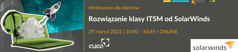 Webinarium SolarWinds dla klientów końcowych - Rozwiązanie klasy ITSM - 29 marca 2023