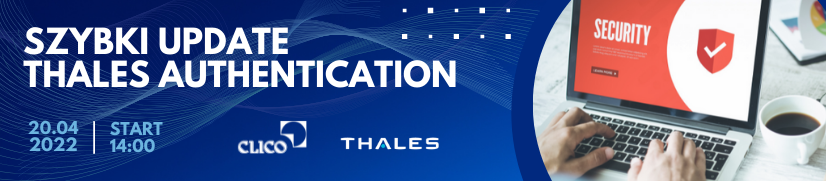 Szybki update Thales Authentication - 20.04.2022 / 14:00 / online