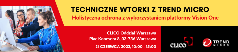 Techniczne wtorki z TREND MICRO - Holistyczna ochrona z wykorzystaniem platformy Vision One - 21.06.2022