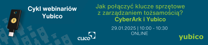 Webinarium Yubico - "Jak połączyć klucze sprzętowe z zarządzaniem tożsamością: CyberArk i Yubico" - 29.01.2025
